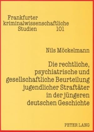 Imagen del vendedor de Die rechtliche, psychiatrische und gesellschaftliche Beurteilung jugendlicher Straftter in der jngeren deutschen Geschichte a la venta por BuchWeltWeit Ludwig Meier e.K.