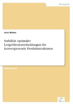 Seller image for Stabilitt optimaler Losgrenentscheidungen fr konvergierende Produktstrukturen for sale by BuchWeltWeit Ludwig Meier e.K.