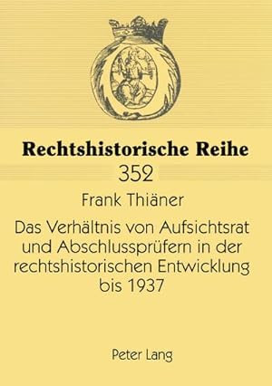 Immagine del venditore per Das Verhltnis von Aufsichtsrat und Abschlussprfern in der rechtshistorischen Entwicklung bis 1937 venduto da BuchWeltWeit Ludwig Meier e.K.