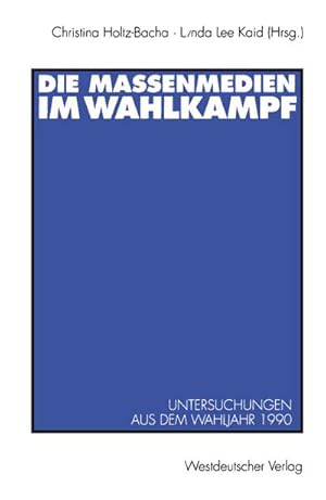 Seller image for Die Massenmedien im Wahlkampf for sale by BuchWeltWeit Ludwig Meier e.K.