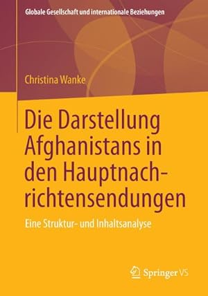 Imagen del vendedor de Die Darstellung Afghanistans in den Hauptnachrichtensendungen a la venta por BuchWeltWeit Ludwig Meier e.K.
