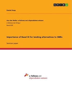 Immagine del venditore per Importance of Basel III for lending alternatives to SMEs venduto da BuchWeltWeit Ludwig Meier e.K.