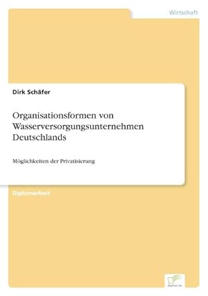 Seller image for Organisationsformen von Wasserversorgungsunternehmen Deutschlands for sale by BuchWeltWeit Ludwig Meier e.K.