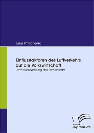 Bild des Verkufers fr Einflussfaktoren des Luftverkehrs auf die Volkswirtschaft zum Verkauf von BuchWeltWeit Ludwig Meier e.K.