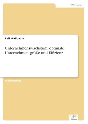 Seller image for Unternehmenswachstum, optimale Unternehmensgre und Effizienz for sale by BuchWeltWeit Ludwig Meier e.K.