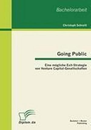 Bild des Verkufers fr Going Public: Eine mgliche Exit-Strategie von Venture Capital-Gesellschaften zum Verkauf von BuchWeltWeit Ludwig Meier e.K.