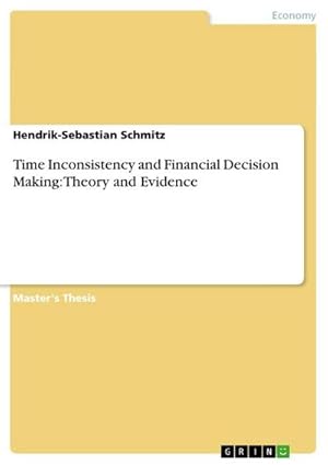 Imagen del vendedor de Time Inconsistency and Financial Decision Making: Theory and Evidence a la venta por BuchWeltWeit Ludwig Meier e.K.