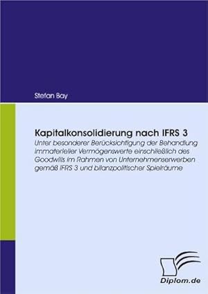 Bild des Verkufers fr Kapitalkonsolidierung nach IFRS 3 zum Verkauf von BuchWeltWeit Ludwig Meier e.K.