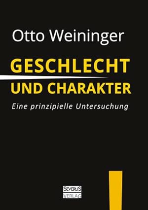 Image du vendeur pour Geschlecht und Charakter: Eine prinzipielle Untersuchung mis en vente par BuchWeltWeit Ludwig Meier e.K.