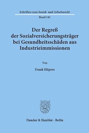 Seller image for Der Regre der Sozialversicherungstrger bei Gesundheitsschden aus Industrieimmissionen. for sale by BuchWeltWeit Ludwig Meier e.K.