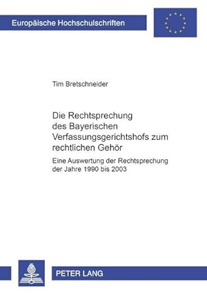 Seller image for Die Rechtsprechung des Bayerischen Verfassungsgerichtshofs zum rechtlichen Gehr for sale by BuchWeltWeit Ludwig Meier e.K.