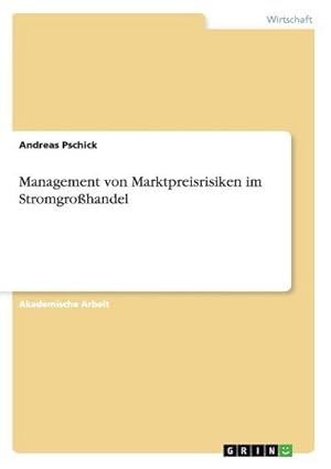 Immagine del venditore per Management von Marktpreisrisiken im Stromgrohandel venduto da BuchWeltWeit Ludwig Meier e.K.