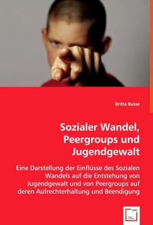 Immagine del venditore per Sozialer Wandel, Peer-groups und Jugendgewalt venduto da BuchWeltWeit Ludwig Meier e.K.