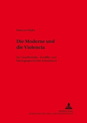 Immagine del venditore per Die Moderne und die "Violencia" venduto da BuchWeltWeit Ludwig Meier e.K.