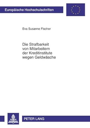 Bild des Verkufers fr Die Strafbarkeit von Mitarbeitern der Kreditinstitute wegen Geldwsche zum Verkauf von BuchWeltWeit Ludwig Meier e.K.