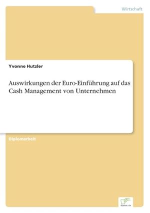 Bild des Verkufers fr Auswirkungen der Euro-Einfhrung auf das Cash Management von Unternehmen zum Verkauf von BuchWeltWeit Ludwig Meier e.K.
