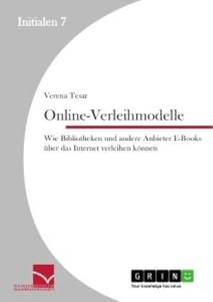 Imagen del vendedor de Online-Verleihmodelle: Wie Bibliotheken und andere Anbieter E-Books ber das Internet verleihen knnen a la venta por BuchWeltWeit Ludwig Meier e.K.