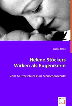 Immagine del venditore per Helene Stckers Wirken als Eugenikerin venduto da BuchWeltWeit Ludwig Meier e.K.