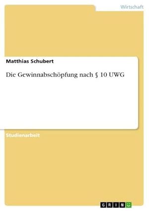 Imagen del vendedor de Die Gewinnabschpfung nach  10 UWG a la venta por BuchWeltWeit Ludwig Meier e.K.