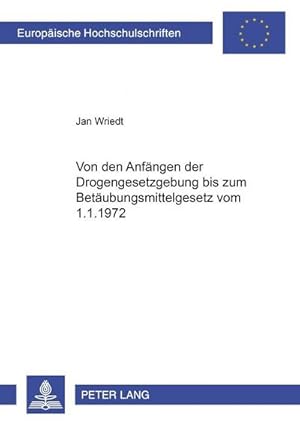 Image du vendeur pour Von den Anfngen der Drogengesetzgebung bis zum Betubungsmittelgesetz vom 1.1.1972 mis en vente par BuchWeltWeit Ludwig Meier e.K.