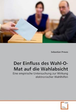 Imagen del vendedor de Der Einfluss des Wahl-O-Mat auf die Wahlabsicht a la venta por BuchWeltWeit Ludwig Meier e.K.