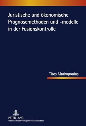 Seller image for Juristische und konomische Prognosemethoden und -modelle in der Fusionskontrolle for sale by BuchWeltWeit Ludwig Meier e.K.