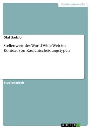Imagen del vendedor de Stellenwert des World Wide Web im Kontext von Kaufentscheidungstypen a la venta por BuchWeltWeit Ludwig Meier e.K.
