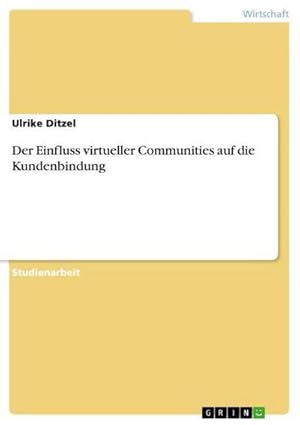 Seller image for Der Einfluss virtueller Communities auf die Kundenbindung for sale by BuchWeltWeit Ludwig Meier e.K.