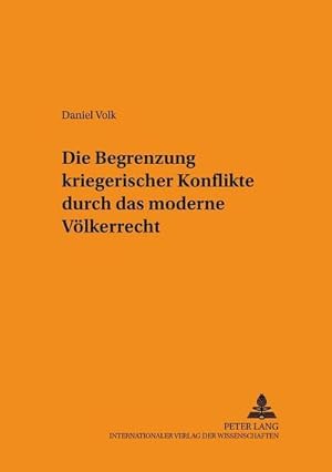 Bild des Verkufers fr Die Begrenzung kriegerischer Konflikte durch das moderne Vlkerrecht zum Verkauf von BuchWeltWeit Ludwig Meier e.K.