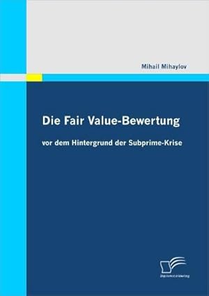 Seller image for Die Fair Value-Bewertung vor dem Hintergrund der Subprime-Krise for sale by BuchWeltWeit Ludwig Meier e.K.