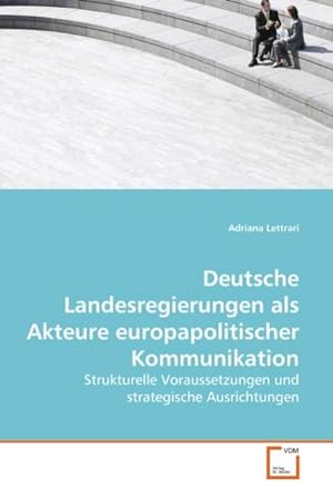 Seller image for Deutsche Landesregierungen als Akteure europapolitischer Kommunikation for sale by BuchWeltWeit Ludwig Meier e.K.