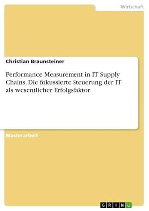Seller image for Performance Measurement in IT Supply Chains. Die fokussierte Steuerung der IT als wesentlicher Erfolgsfaktor for sale by BuchWeltWeit Ludwig Meier e.K.