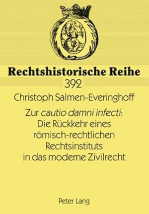 Imagen del vendedor de Zur cautio damni infecti : Die Rckkehr eines rmisch-rechtlichen Rechtsinstituts in das moderne Zivilrecht a la venta por BuchWeltWeit Ludwig Meier e.K.