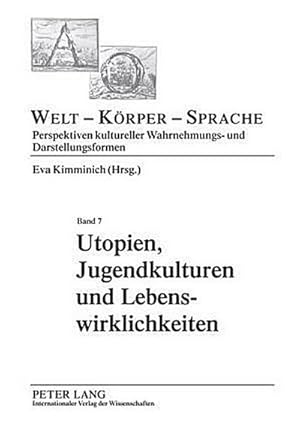 Seller image for Utopien, Jugendkulturen und Lebenswirklichkeiten for sale by BuchWeltWeit Ludwig Meier e.K.