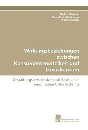 Immagine del venditore per Wirkungsbeziehungen zwischen Konsumenteneitelkeit und Luxuskonsum venduto da BuchWeltWeit Ludwig Meier e.K.