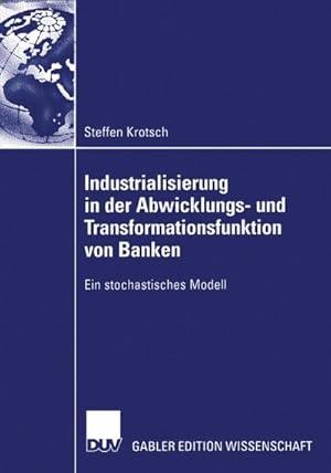 Seller image for Industrialisierung in der Abwicklungs- und Transformationsfunktion von Banken for sale by BuchWeltWeit Ludwig Meier e.K.