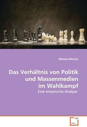 Immagine del venditore per Das Verhltnis von Politik und Massenmedien im Wahlkampf venduto da BuchWeltWeit Ludwig Meier e.K.