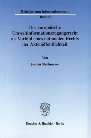 Image du vendeur pour Das europische Umweltinformationszugangsrecht als Vorbild eines nationalen Rechts der Aktenffentlichkeit. mis en vente par BuchWeltWeit Ludwig Meier e.K.