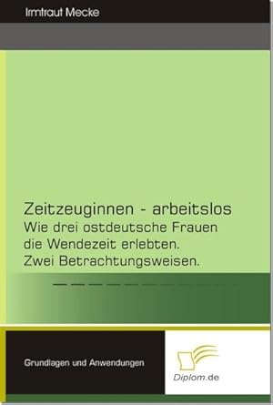 Seller image for Zeitzeuginnen - arbeitslos for sale by BuchWeltWeit Ludwig Meier e.K.