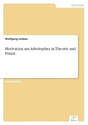 Seller image for Motivation am Arbeitsplatz in Theorie und Praxis for sale by BuchWeltWeit Ludwig Meier e.K.