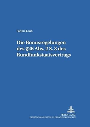 Seller image for Die Bonusregelungen des 26 Abs. 2 S. 3 des Rundfunkstaatsvertrages for sale by BuchWeltWeit Ludwig Meier e.K.