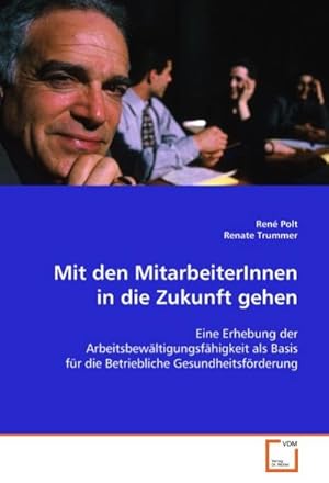 Immagine del venditore per Mit den MitarbeiterInnen in die Zukunft gehen venduto da BuchWeltWeit Ludwig Meier e.K.