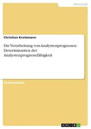 Seller image for Die Verarbeitung von Analystenprognosen: Determinanten der Analystenprognosefhigkeit for sale by BuchWeltWeit Ludwig Meier e.K.