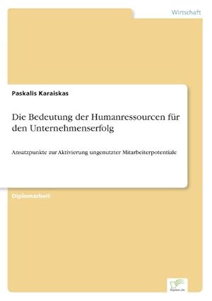 Seller image for Die Bedeutung der Humanressourcen fr den Unternehmenserfolg for sale by BuchWeltWeit Ludwig Meier e.K.