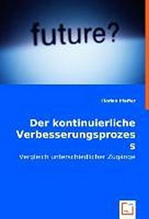 Bild des Verkufers fr Der Kontinuierliche Verbesserungsprozess zum Verkauf von BuchWeltWeit Ludwig Meier e.K.