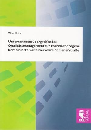 Seller image for Unternehmensbergreifendes Qualittsmanagement fr korridorbezogene Kombinierte Gterverkehre Schiene/Strae for sale by BuchWeltWeit Ludwig Meier e.K.