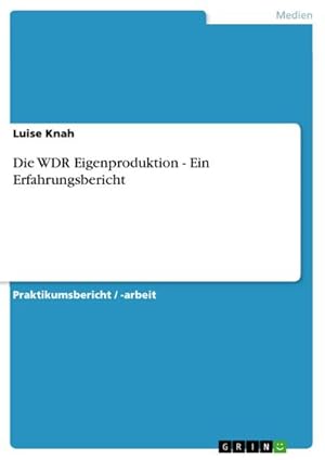 Bild des Verkufers fr Die WDR Eigenproduktion - Ein Erfahrungsbericht zum Verkauf von BuchWeltWeit Ludwig Meier e.K.