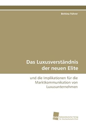 Immagine del venditore per Das Luxusverstndnis der neuen Elite venduto da BuchWeltWeit Ludwig Meier e.K.