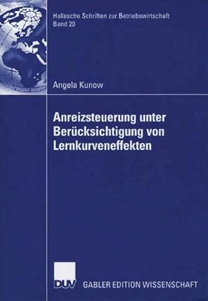 Bild des Verkufers fr Anreizsteuerung unter Bercksichtigung von Lernkurveneffekten zum Verkauf von BuchWeltWeit Ludwig Meier e.K.