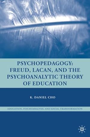 Imagen del vendedor de Psychopedagogy: Freud, Lacan, and the Psychoanalytic Theory of Education a la venta por BuchWeltWeit Ludwig Meier e.K.